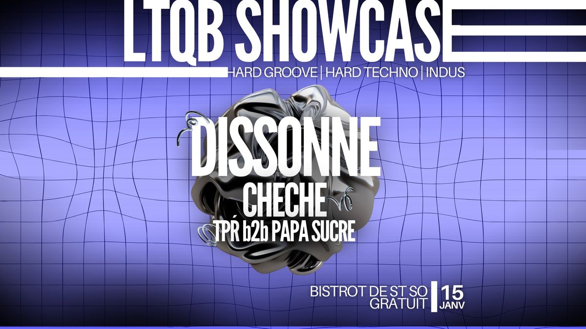 LTQB invite Dissonne + CHECHE, TP\u0154, PAPA SUCRE.