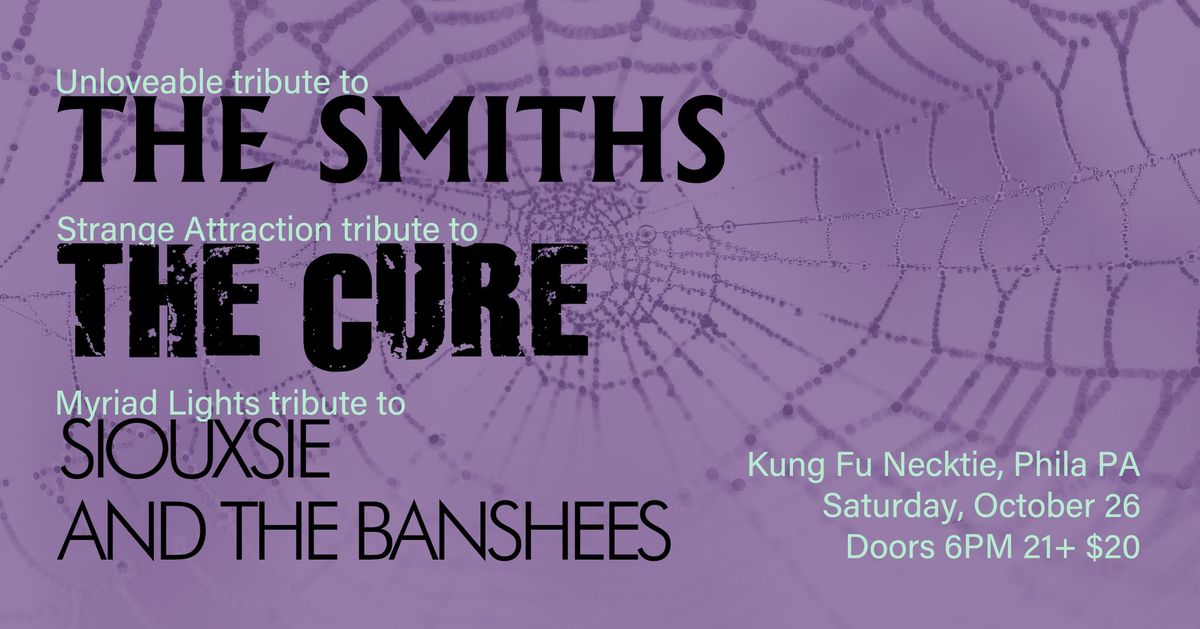 Unloveable (The Smiths) ~ Strange Attraction (The Cure) ~ Myriad Lights (Siouxsie and the Banshees) at Kung Fu Necktie