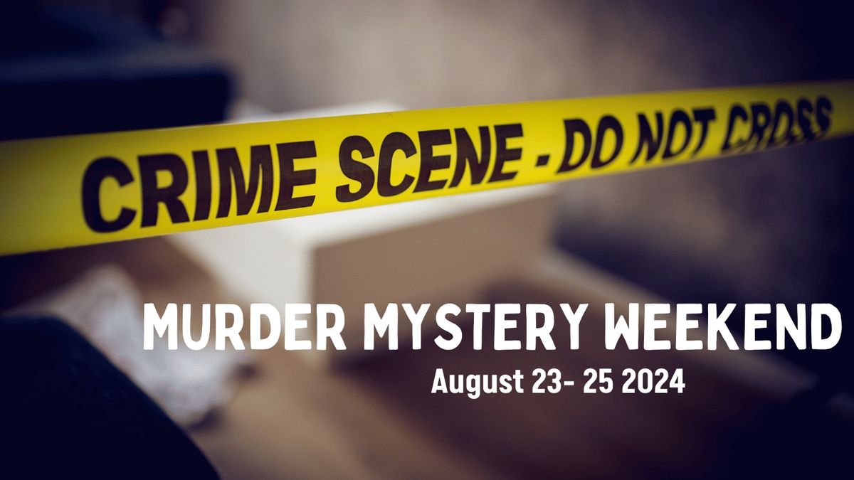 Murder Mystery Weekend 2024