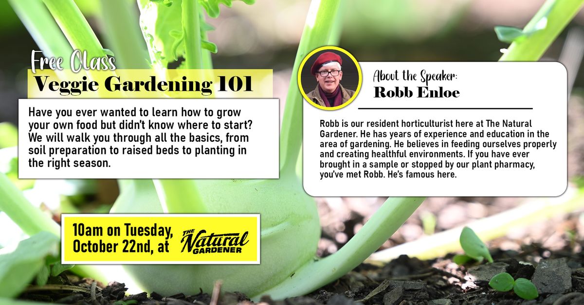 Free Class: Veggie Gardening 101 - Presented by Robb Enloe 