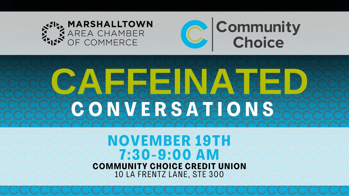 Caffeinated Conversations Networking Event at Community Choice Credit Union