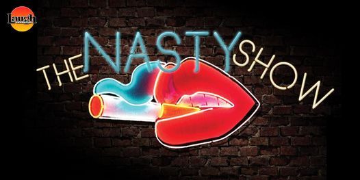 The Nasty Show: Saturday Late Night Comedy!