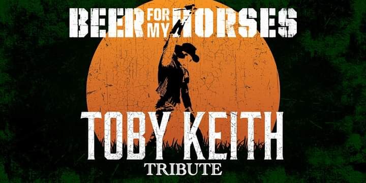 Beer For My Horses: Toby Keith Tribute 