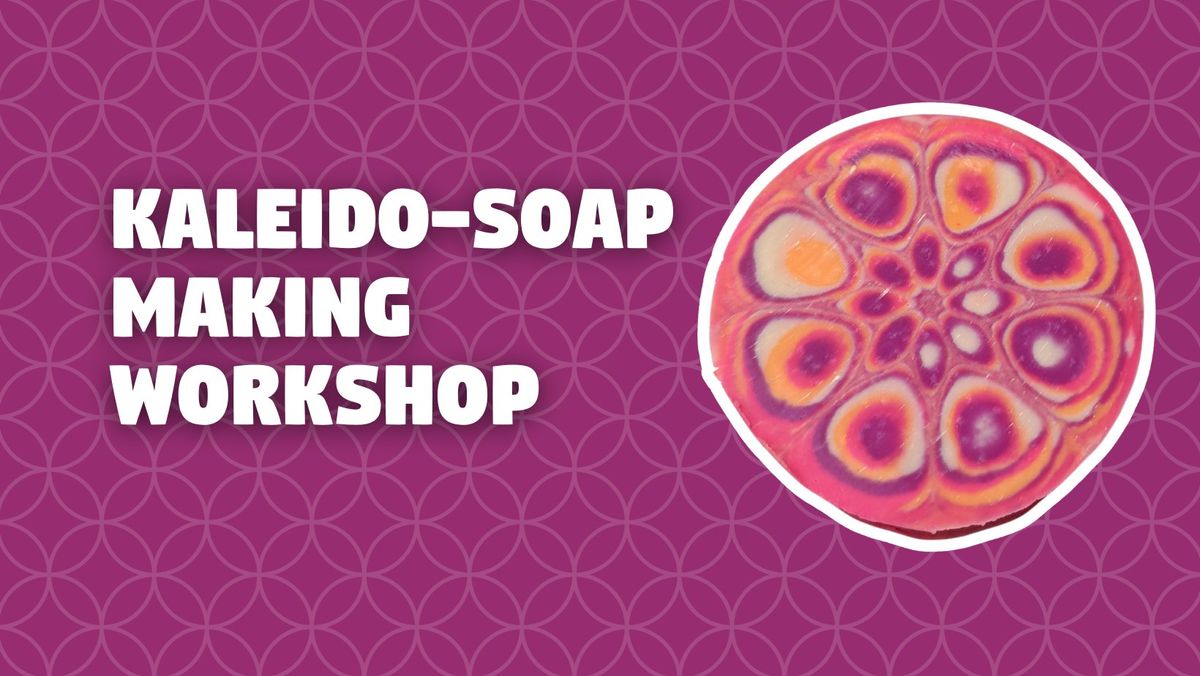 KALEIDO-SOAP MAKING WORKSHOP