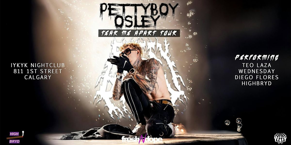 Petty Boy Osley - Tear Me Apart Tour : Calgary