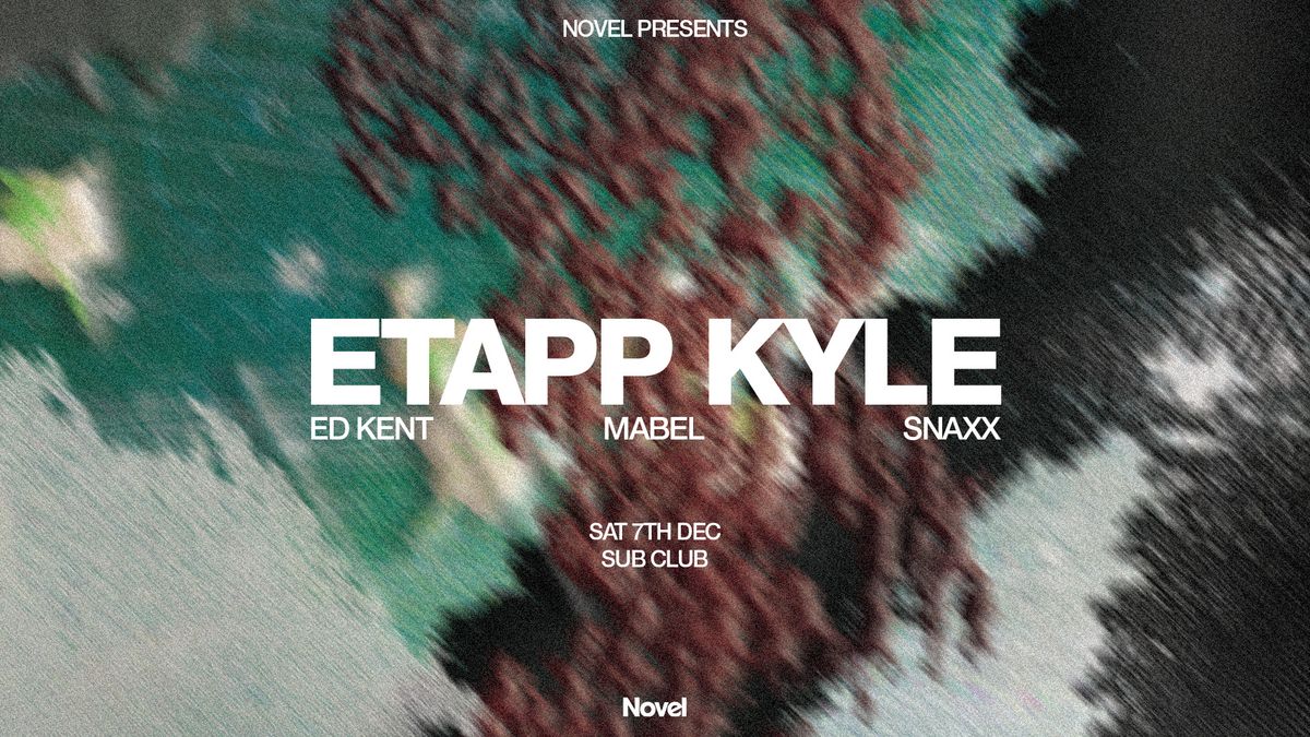 Novel presents Etapp Kyle at Sub Club