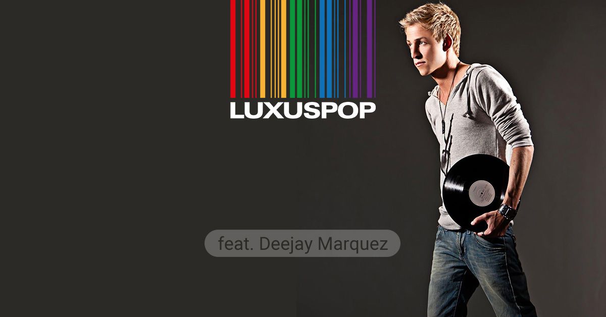 Luxuspop feat. Deejay Marquez