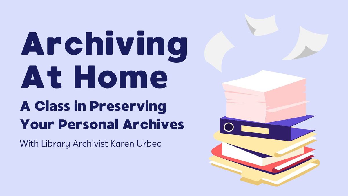 Archiving At Home: A Class in Preserving Your Personal Archives