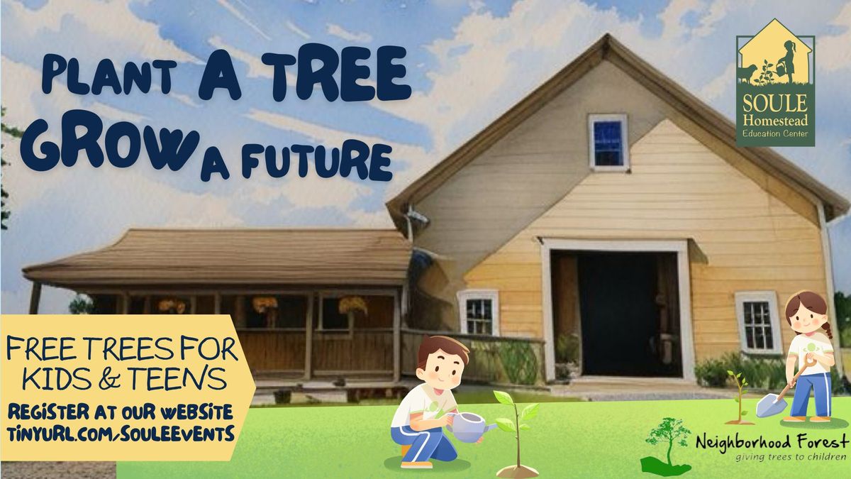 Earth Day - Free Trees for Kids & Teens at Soule Homestead!