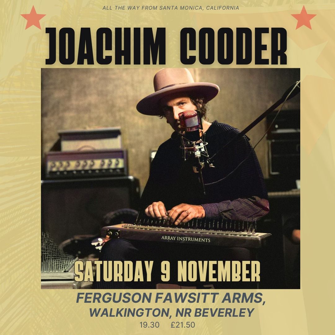 Joachim Cooder \/\/ Americana-World-Roots Live In Walkington