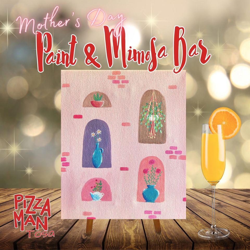 Pizza Man (Wauwatosa) Mother's Day Paint & Mimosa Bar.