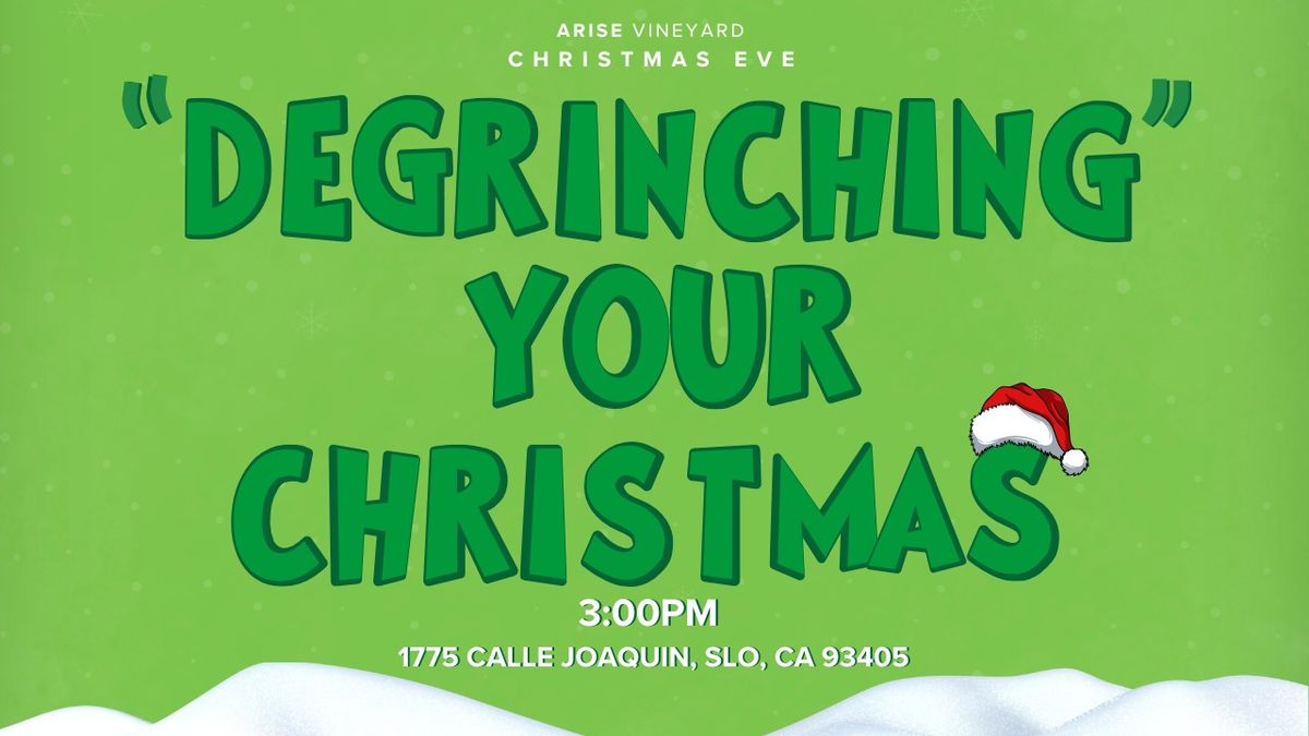 "Degrinching Your Christmas"- Arise Vineyard Christmas Eve Service