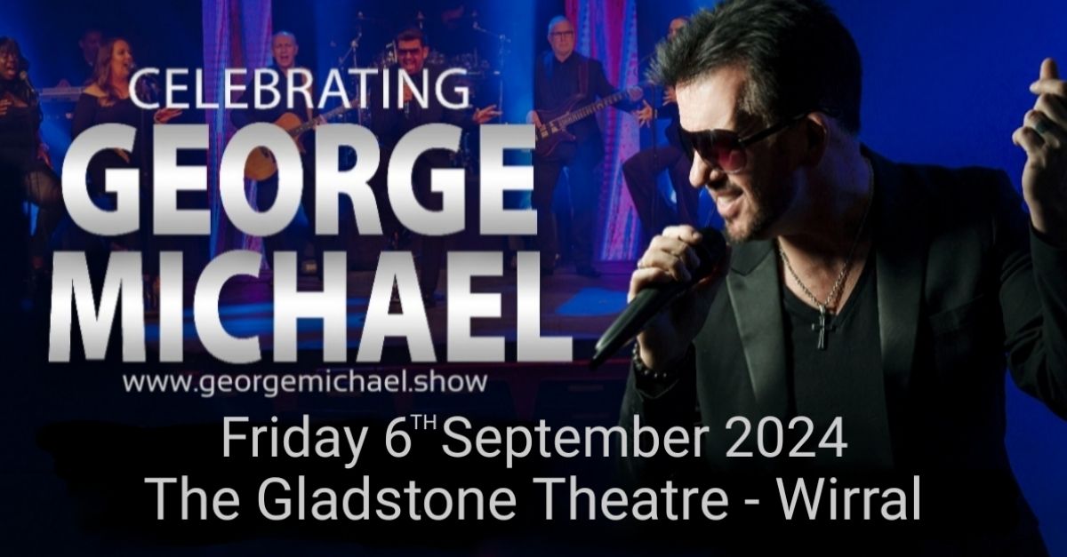 Celebrating George Michael - The Gladstone Theatre - Wirral