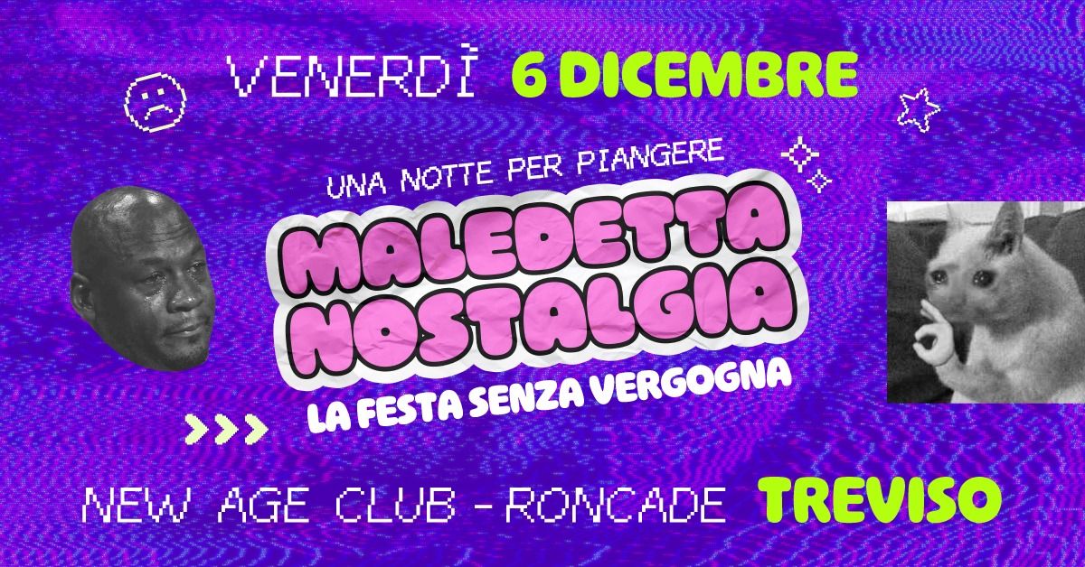 Maledetta Nostalgia \u30c4 Treviso \u2022 New Age Club