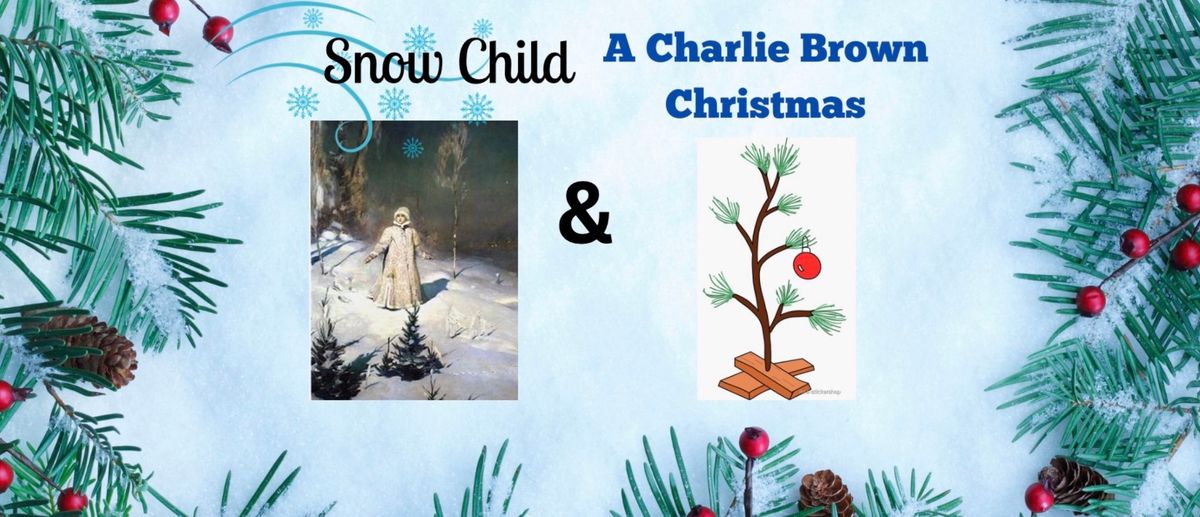 SNOW CHILD & CHARLIE BROWN CHRISTMAS  