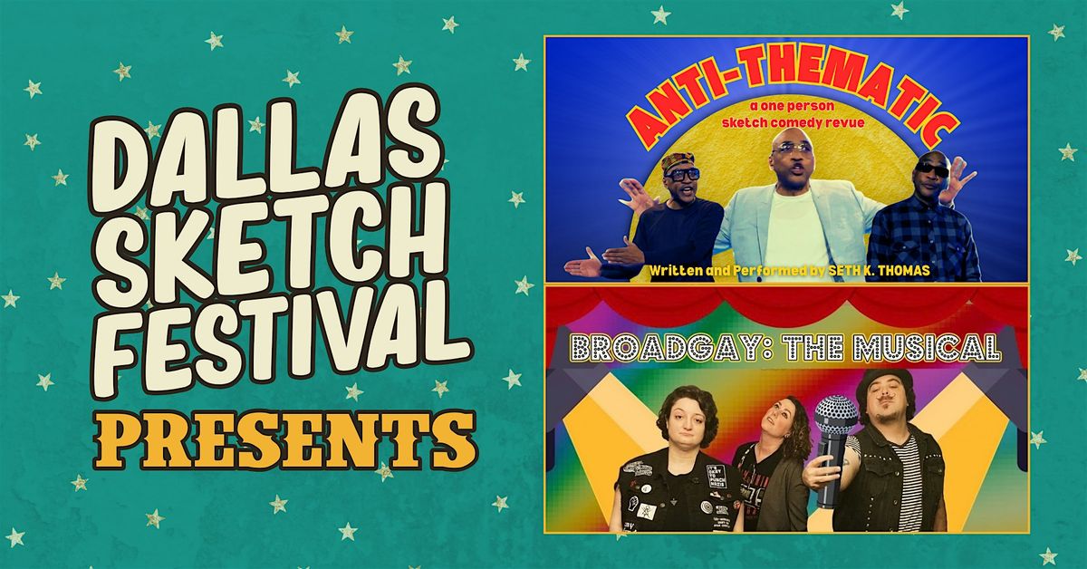 DALLAS SKETCH FEST PRESENTS: Anti-Thematic and Broadgay: The Musical