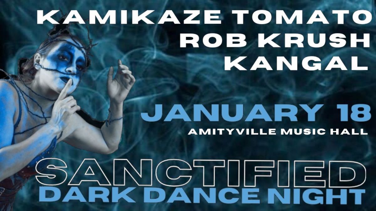 SANCTIFIED w\/DJs Kamikaze Tomato, Rob Krush & Kangal