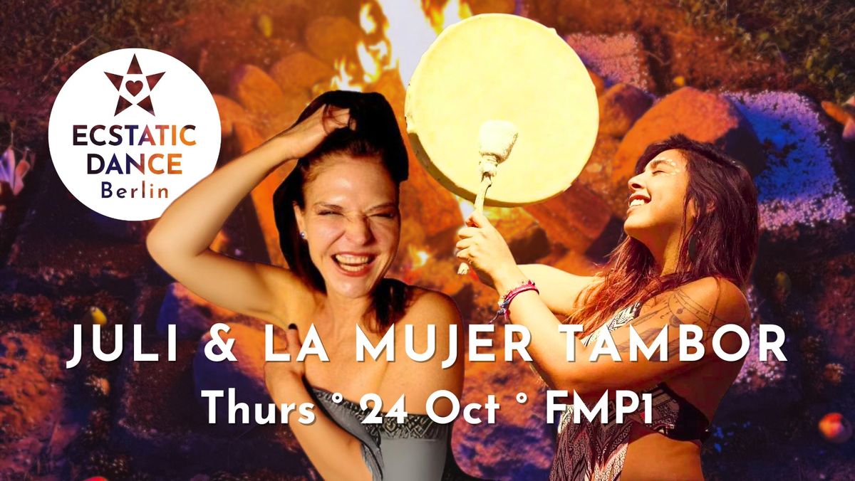 Ecstatic Dance | JULI & LA MUJER TAMBOR | 24 Oct | 18:30-22:30 | FMP1 | BERLIN