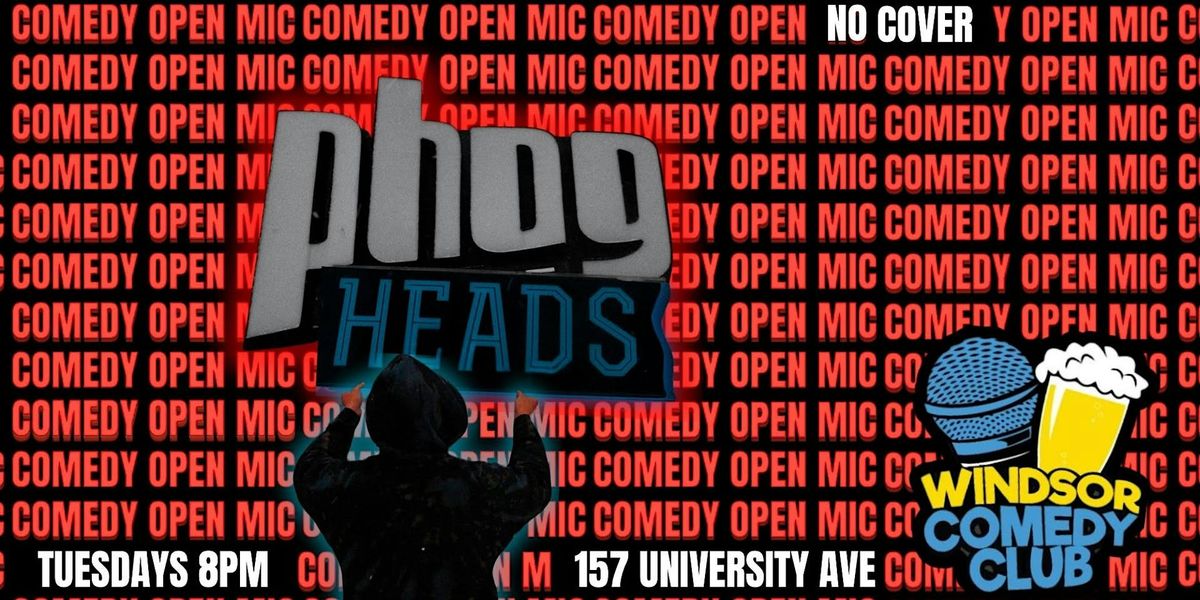 Comedy Open Mic at PhogHeads Presented by Windsor Comedy Club