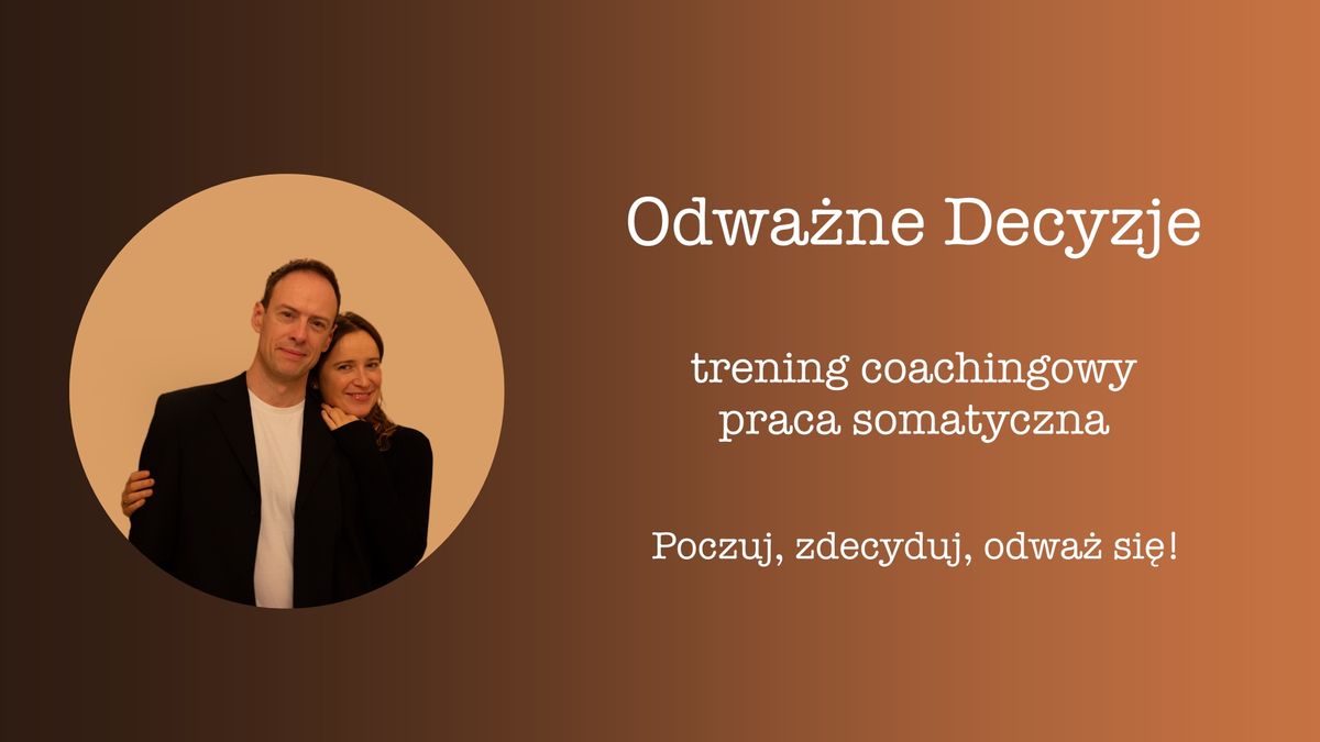 Odwa\u017cne Decyzje - Trening Coachingowy i Praca Somatyczna