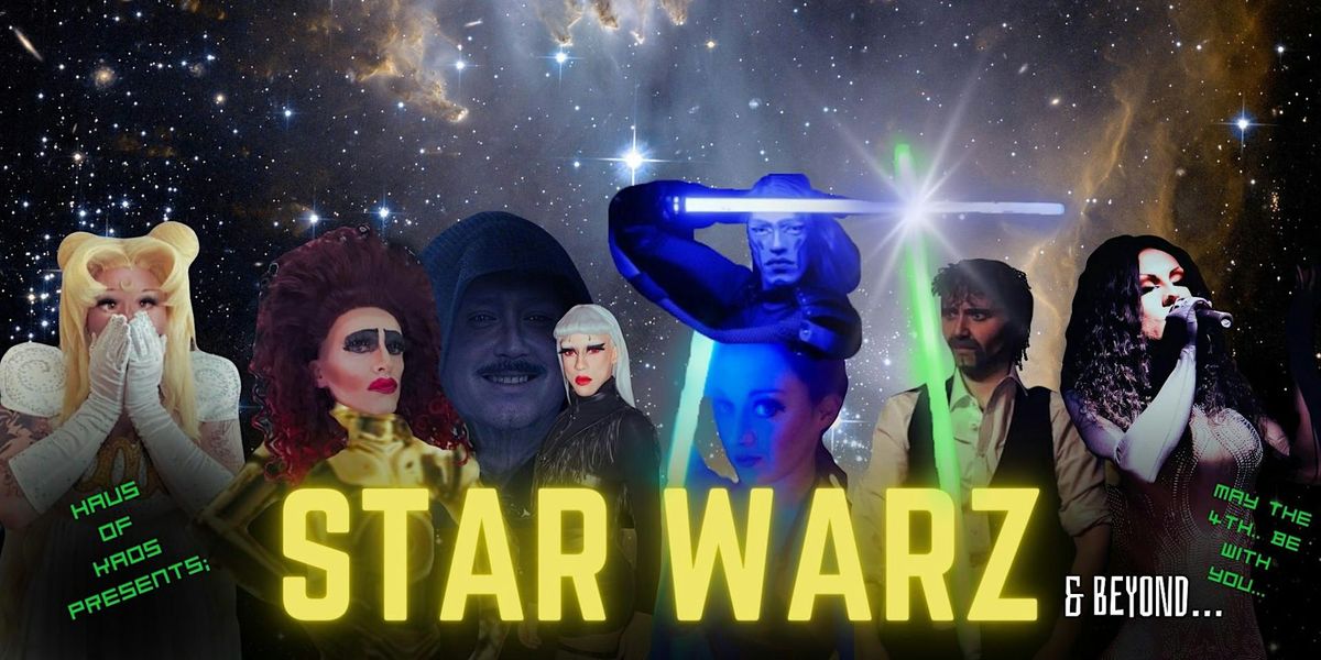Star Warz & Beyond Drag and Cabaret Show!