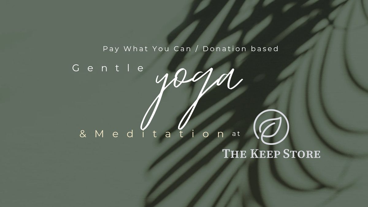 Gentle Yoga & Meditation at The Keep Store (Donation based)