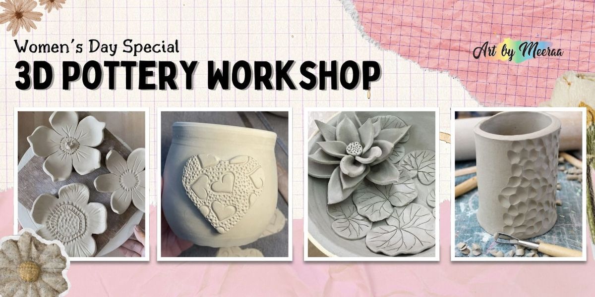 3D Pottery Workshop ( Women's Day Special Edit )