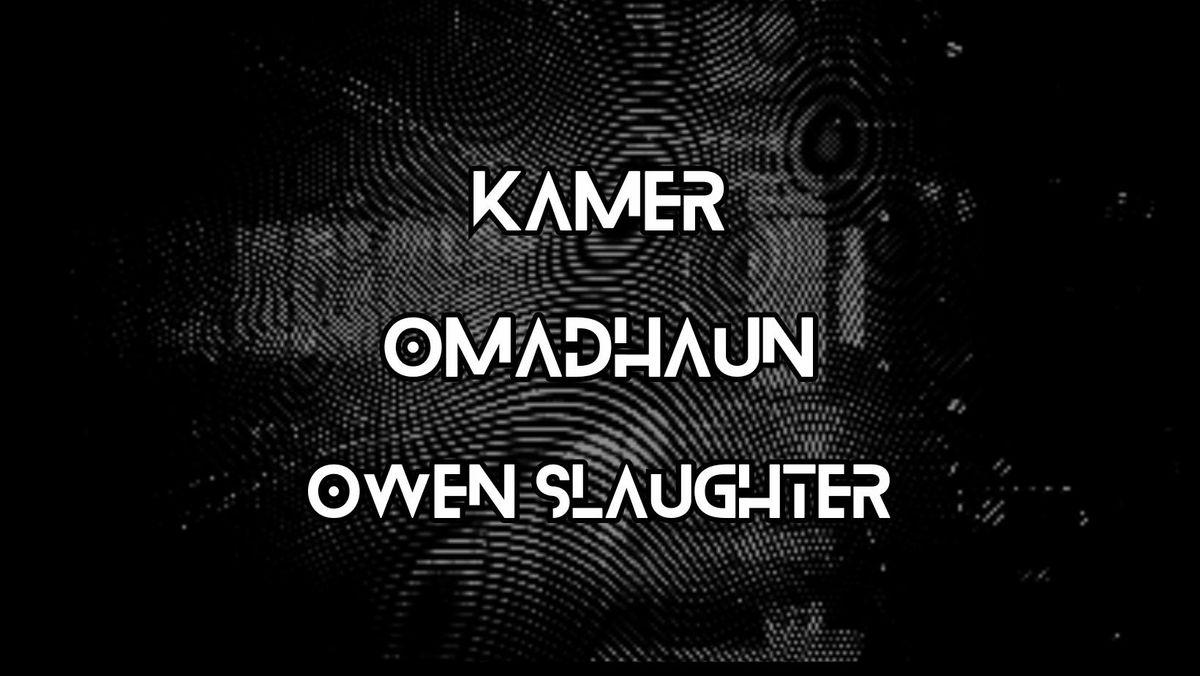 Kamer + Omadhaun + Owen Slaughter @ The Studio, Komedia