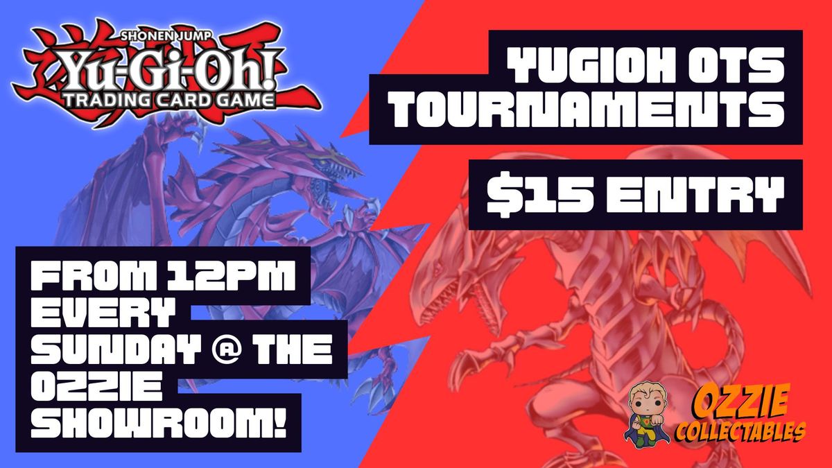 Yu-Gi-Oh! OTS Tournament Sundays at Ozzie