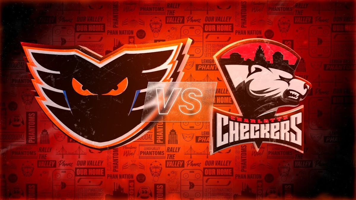Charlotte Checkers vs. Lehigh Valley Phantoms