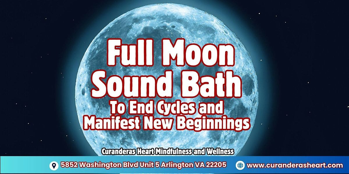 Full Moon Sound Bath To End Cycles and Manifest New Beginnings