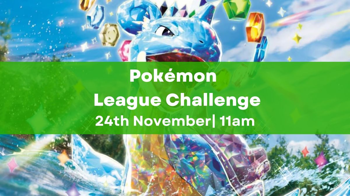 Pokemon TCG League Challenge | 24th November | 11:30am