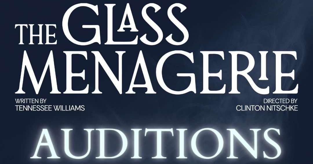 THE GLASS MENAGERIE AUDITIONS