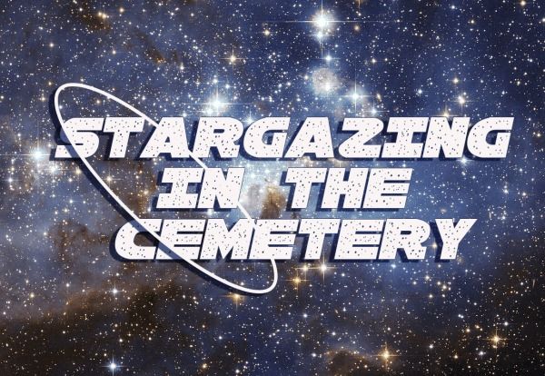 Stargazing In The Cemetery \u2013 An Introduction