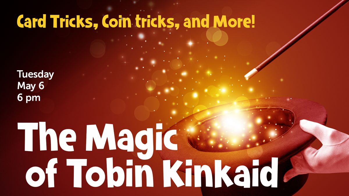 The Magic of Tobin Kincaid