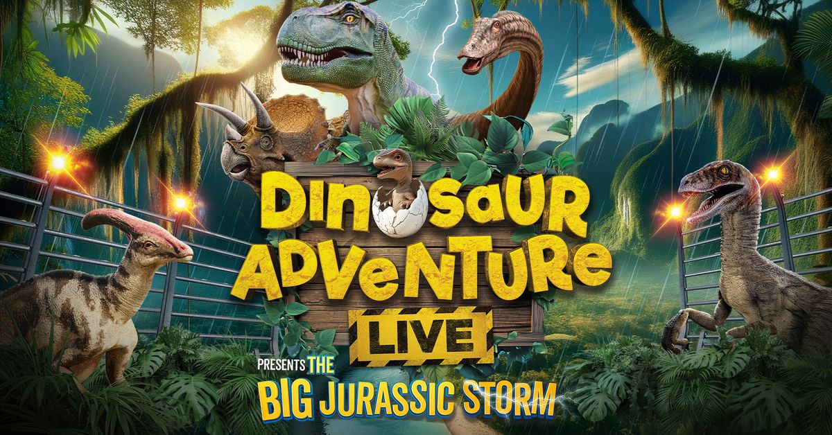 Dinosaur Adventure Live: The Big Jurassic Storm 