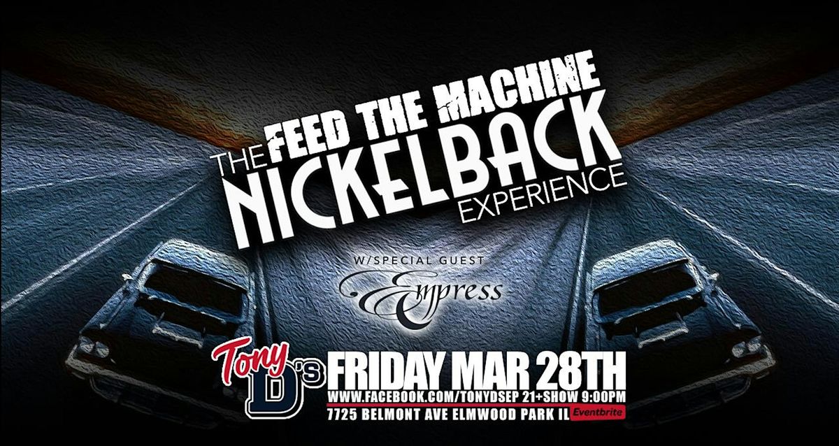 THE NICKELBACK EXPERIENCE w\/ EMPRESS AT TONY D'S