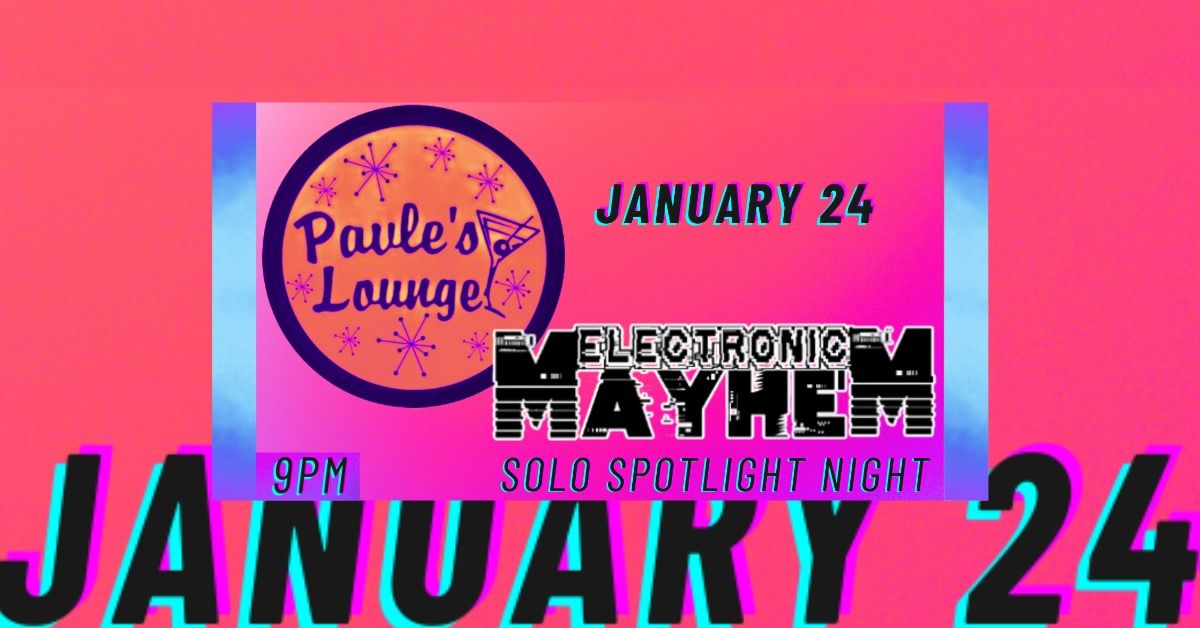 Electronic Mayhem presents Solo Spotlight Night