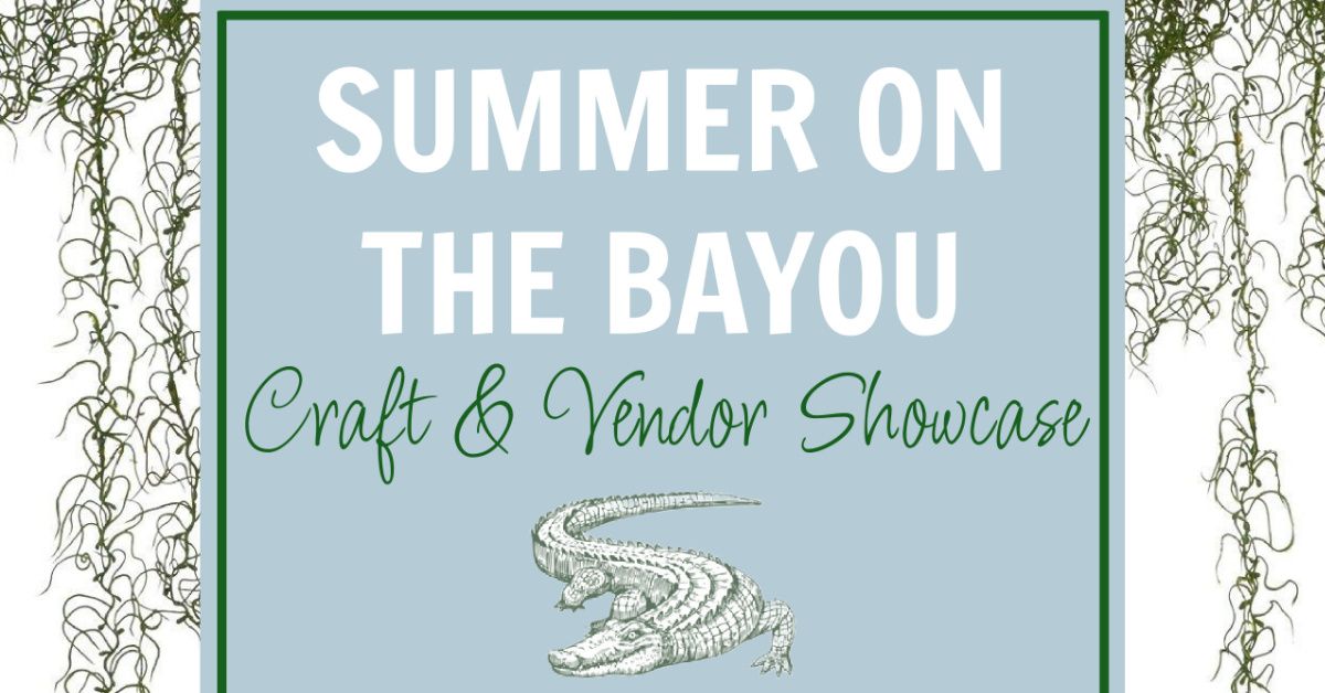 Summer on the Bayou Crafts & Vendor Showcase