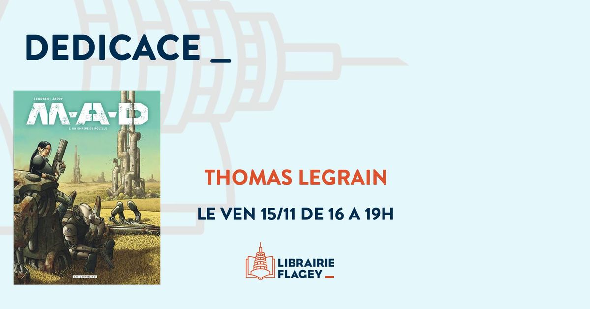 M.A.D. : Thomas Legrain en d\u00e9dicace