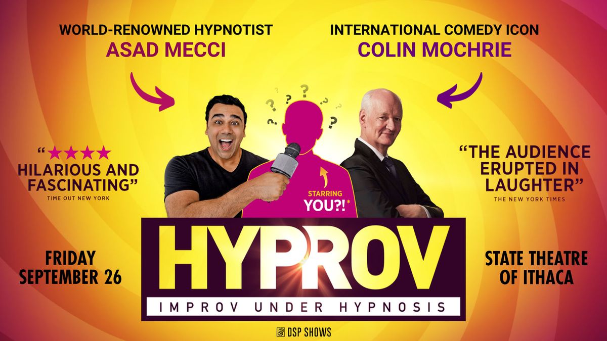 HYPROV: Improv Under Hypnosis Starring Colin Mochrie & Asad Mecci at the State Theatre of Ithaca