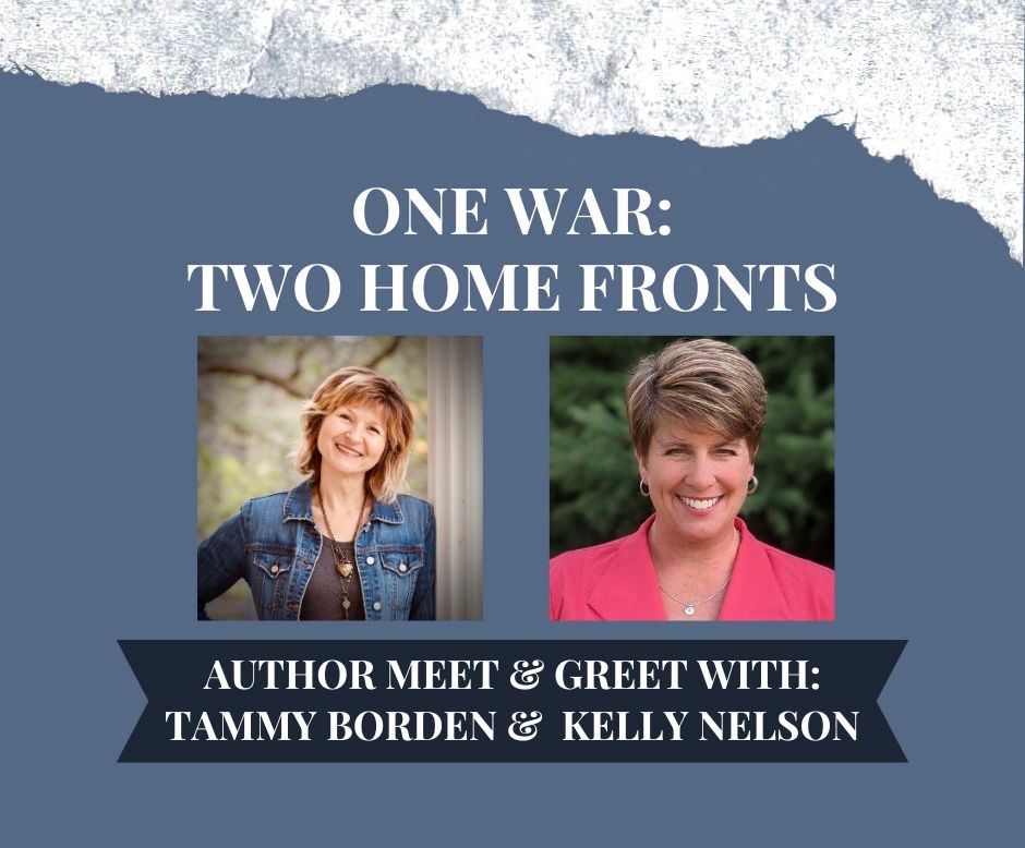 One War: Two Home Fronts - Author Meet & Greet with Tammy Borden & Kelly Nelson