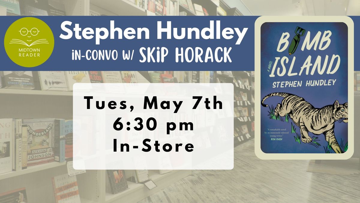 Launch Event: Stephen Hundley in conversation with Skip Horack w\/ BOMB ISLAND