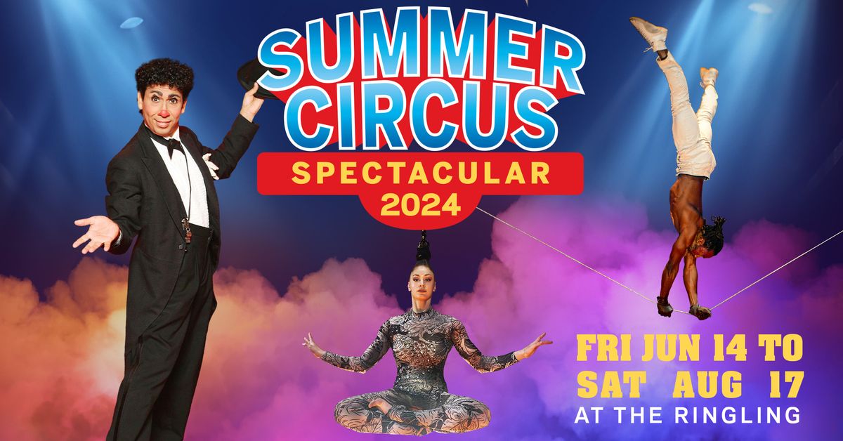 Summer Circus Spectacular 2024