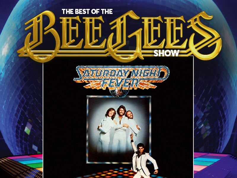 Best of the Bee Gees | Saturday Night Fever Show