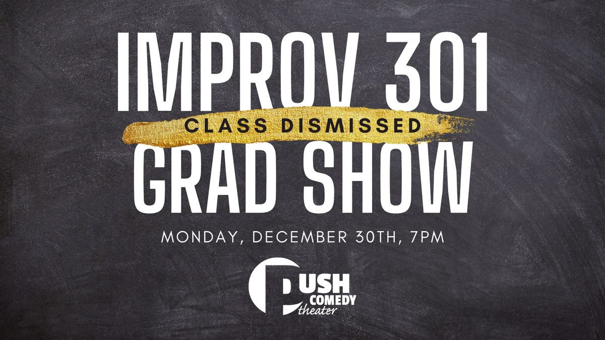 Class Dismissed: The Improv 301 Graduation Show