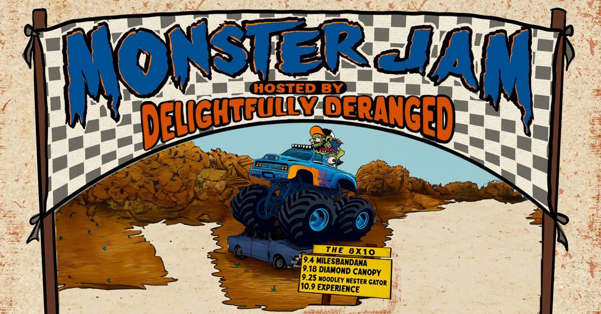 Monster Jam Hosted by Delightfully Deranged w\/ Experience