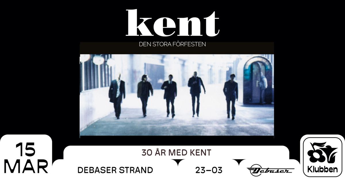 KENT | Den Stora F\u00f6rfesten | Debaser Klubben