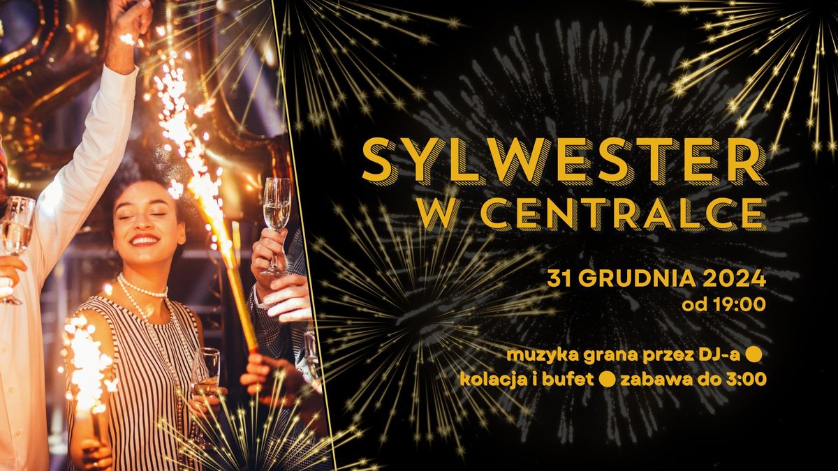 SYLWESTER w Centralce \ud83e\udd42 Witamy 2025! \ud83e\udd42