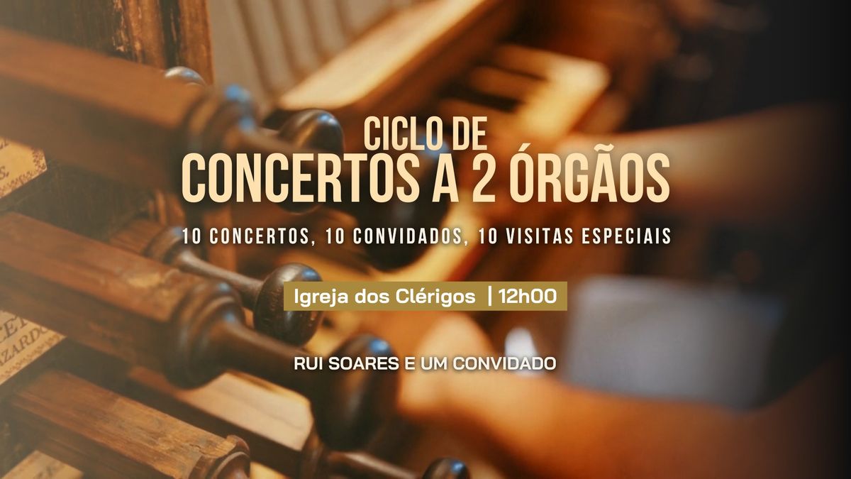 Ciclo de Concertos a 2 \u00d3rg\u00e3os, com visitas guiadas \ud83c\udfb6